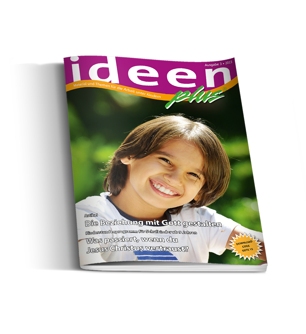 Was passiert, wenn du Christus vertraust? Ideenplus 03/2015 mit Downloadcode