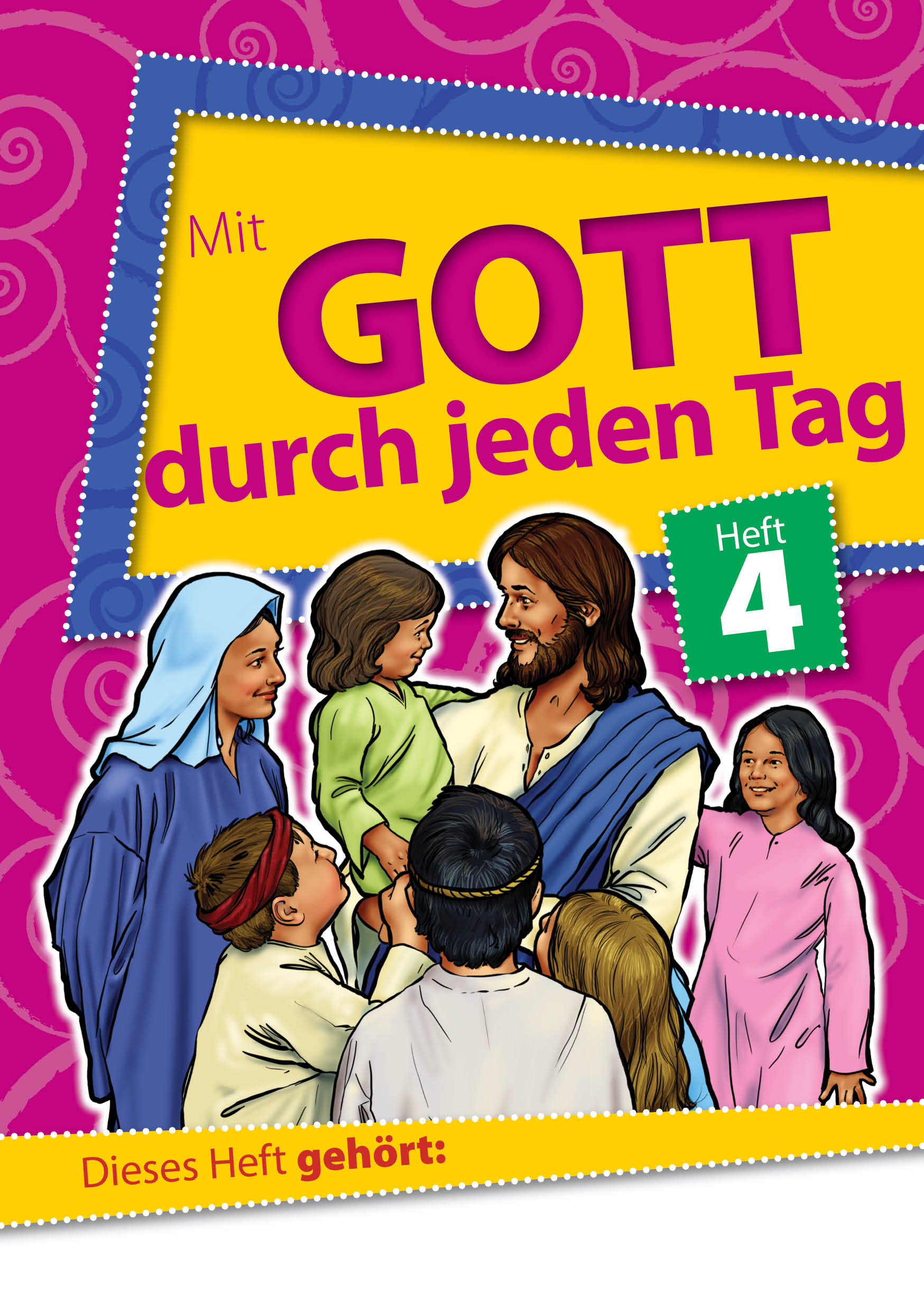 Mit Gott durch jeden Tag Heft 4 - Andachten für das erste Lesealter